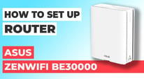 How to Set Up the ASUS ZenWiFi BE30000 WiFi Router