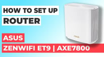 How to Set Up the ASUS AXE7800 ZenWiFi ET9 WiFi Router