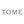TOME