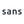 Sans