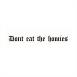 Dont Eat The Homies Coupon Code