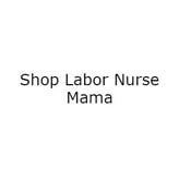 Shop Labor Nurse Mama coupon codes