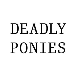 Deadly Ponies