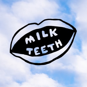Milk Teeth