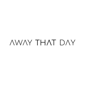 AWAY THAT DAY