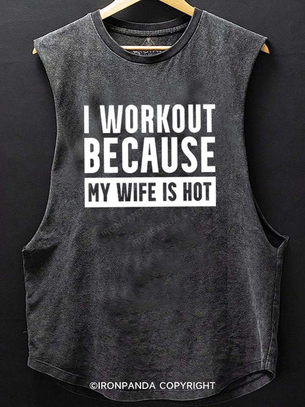 IronPanda I Workout Because my Wife is Hot Scoop Bottom Cotton Tank Review