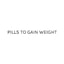Pills To Gain Weight coupon codes