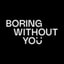 Boring Without You coupon codes