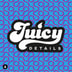 Juicy Details