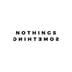 Nothings Something