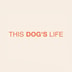 This Dog's Life