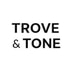 TROVE & TONE