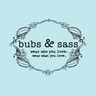 bubs & sass