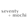 Seventy + Mochi