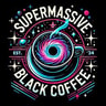 Supermassive Black Coffee