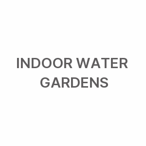 Indoor Water Gardens